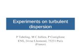 Experiments on turbulent dispersion P Tabeling, M C Jullien, P Castiglione ENS, 24 rue Lhomond, 75231 Paris (France)