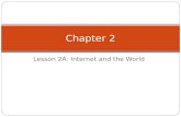 Lesson 2A: Internet and the World Chapter 2. The Internet’s History 1969 – ARPANET (Advanced Research Projects Agency Network) Developed by the Department.