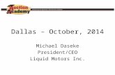 Dallas – October, 2014 Michael Daseke President/CEO Liquid Motors Inc.