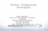 Portal Integration Strategies Bryan Caporlette Executive Vice President, Strategic Technology Sequoia Software Corporation 5457 Twin Knolls Rd Columbia,