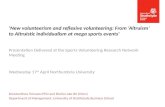 ‘New volunteerism and reflexive volunteering: From ‘Altruism’ to Altruistic individualism at mega sports events’ Presentation Delivered at the Sports Volunteering.