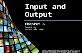 Computing Essentials 2014 Input/Output © 2014 by McGraw-Hill Education. This proprietary material solely for authorized instructor use. Not authorized.