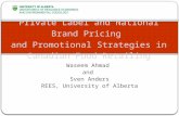 Private Label and National Brand Pricing and Promotional Strategies in Canadian Food Retailing Waseem Ahmad and Sven Anders REES, University of Alberta.