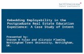 Embedding Employability in the Postgraduate Real Estate Education Experience: A Case Study of Intent Presented by: Steven B Tyler and Alistair Fleming.