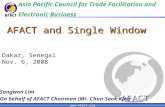 1 AFACT  AFACT and Single Window Asia Pacific Council for Trade Facilitation and Electronic Business Sangwon Lim On behalf of AFACT Chairman.