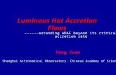 Luminous Hot Accretion Flows ------extending ADAF beyond its critical accretion rate Feng Yuan Shanghai Astronomical Observatory, Chinese Academy of Science.