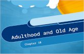 Adulthood and Old Age Chapter 10. Objectives Describe the physical, sexual, and intellectual changes that occur during adulthood Identify recent research.