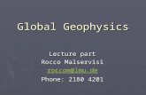 Global Geophysics Lecture part Rocco Malservisi roccom@lmu.de Phone: 2180 4201.