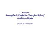 Lecture 4 Atmospheric Radiative Transfer; Role of clouds on climate GEU0136 Climatology.