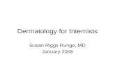 Dermatology for Internists Susan Riggs Runge, MD January 2008.