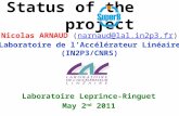 Status of the project Laboratoire Leprince-Ringuet May 2 nd 2011 Nicolas ARNAUD (narnaud@lal.in2p3.fr)narnaud@lal.in2p3.fr Laboratoire de l’Accélérateur.