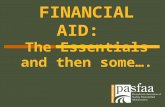 FINANCIAL AID: The Essentials and then some….. Financial Aid  Financial Aid = Assistance for students to fund their education in the form of:  Grants.