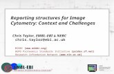 Reporting structures for Image Cytometry: Context and Challenges Chris Taylor, EMBL-EBI & NEBC chris.taylor@ebi.ac.uk MIBBI [] HUPO Proteomics.