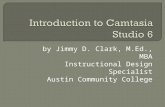 By Jimmy D. Clark, M.Ed., MBA Instructional Design Specialist Austin Community College.