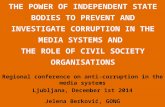THE POWER OF INDEPENDENT STATE BODIES TO PREVENT AND INVESTIGATE CORRUPTION IN THE MEDIA SYSTEMS AND THE ROLE OF CIVIL SOCIETY ORGANISATIONS Regional conference.