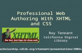 Professional Web Authoring With XHTML and CSS Roy Tennant California Digital Library escholarship.cdlib.org/rtennant/presentations/2002cil
