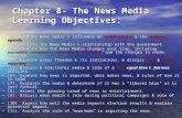 Chapter 8- The News Media Learning Objectives: (1). Examine News media's influence on public opinion & the political agenda. (1). Examine News media's.