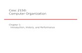 Cosc 2150: Computer Organization Chapter 1: Introduction, History, and Performance.