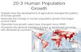 20-3 Human Population Growth Explain how the development of agriculture changed the pattern of human growth Describe the change in human population growth.