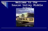 Welcome to the Saucon Valley Middle School. Saucon Valley Middle School Welcome New Students Ms Bernardo and Mr. Halcisak.