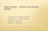 Graduation Requirements Promotion Requirements Grading System Advance Courses.