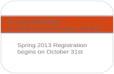 Spring 2013 Registration begins on October 31st Group Advising for Exploring and Pre-Major Students.