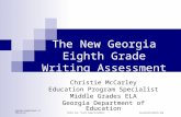 Kathy Cox, State SuperintendentGeorgia Department of EducationGeorgiaStandards.Org The New Georgia Eighth Grade Writing Assessment Christie McCarley Education.