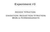 REDOX TITRATION Experiment #3 OXIDATION- REDUCTION TITRATION: IRON & PERMANGANATE.