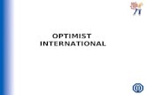 OPTIMIST INTERNATIONAL. OVERVIEW WHO WE ARE CLUB OPERATIONS CLUB PROGRAMS AND PROJECTS ADDITIONAL BENEFITS OPTIMIST CREED GETTING STARTED QUESTIONS?…CONTACT.