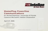 ©2004 Intellon Corporation. All rights reserved©2005 Intellon Corporation. All rights reserved HomePlug Powerline Communications Dr. Richard Newman, University.
