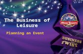 The Business of Leisure Planning an Event. What is Event Management? Definition: “The process by which an event is planned, prepared, produced and evaluated.