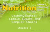 Carbohydrates: Simple Sugars and Complex Chains Chapter 5.