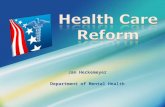 Jan Heckemeyer Department of Mental Health. What is Health Care Reform?  Patient Protection & Affordable Care Act (ACA) and the Health Care & Education.