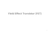 Field Effect Transistor (FET) 1. Introduction Field Effect Transistor (FET) Junction Field Effect Transistor (JFET) Metal Oxide Semiconductor FET (MOSFET)