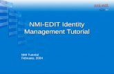 NMI-EDIT Identity Management Tutorial NMI Tutorial February, 2004