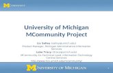 University of Michigan MCommunity Project Liz Salley (salley@umich.edu) Product Manager, Michigan Administrative Information Services Luke Tracy (ltracy@umich.edu)