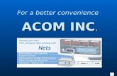 ACOM INC. ACOM INC. For a better convenience Company Profile Company Profile Overseas Marketing Team Overseas Marketing Team.