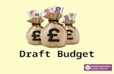 Draft Budget. What is the Draft Budget? The Budget says where Northamptonshire County Council plans to spend money. The council want to know what you.
