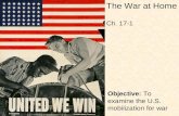 Objective: To examine the U.S. mobilization for war The War at Home Ch. 17-1.