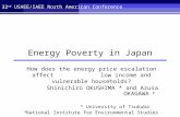 Energy Poverty in Japan How does the energy price escalation affect low income and vulnerable households? Shinichiro OKUSHIMA * and Azusa OKAGAWA # * University.
