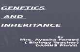GENETICS AND INHERITANCE By Mrs. Ayesha Fareed ( Biology Teacher) DAMHS Ph-VII.