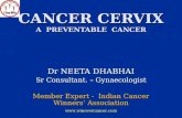 CANCER CERVIX A PREVENTABLE CANCER Dr NEETA DHABHAI Sr Consultant. – Gynaecologist Member Expert - Indian Cancer Winners’ Association .