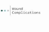 Wound Complications. Seroma Collection of liquefied fat, serum, & lymphatic fluid under incision Localized, well-circumscribed swelling, pressure discomfort.