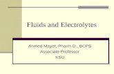 Fluids and Electrolytes Ahmed Mayet, Pharm.D., BCPS Associate Professor KSU.