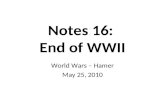 Notes 16: End of WWII World Wars – Hamer May 25, 2010.
