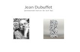Jean Dubuffet (pronounced: Sssh on Do buh fay). Jean Dubuffet (France, 1901-1985) was a French painter and sculptor. He was very interested in the drawings.