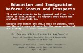 Education and Immigration Reform: Status and Prospects Professor Victoria-María MacDonald Dept. of Teaching, Learning, Policy & Leadership University of.