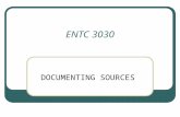 ENTC 3030 DOCUMENTING SOURCES. Proposals, reports, and journal articles almost always contain references to earlier published work. Your work acquires.