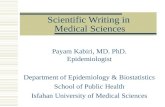Scientific Writing in Medical Sciences Payam Kabiri, MD. PhD. Epidemiologist Department of Epidemiology & Biostatistics School of Public Health Isfahan.