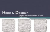 H ope & D espair Young Writers Diaries of the Holocaust.